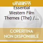 Essential Western Film Themes (The) / Various (2 Cd) cd musicale