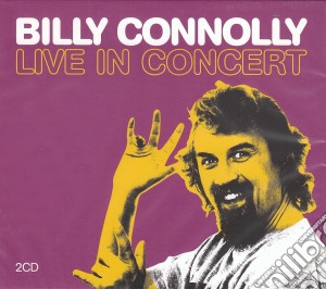 Billy Connolly - Live In Concert cd musicale di Billy Connolly