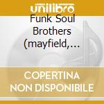 Funk Soul Brothers (mayfield, Womack,scott-heron, Neville.....) cd musicale di Funky soul brothers