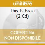 This Is Brazil (2 Cd) cd