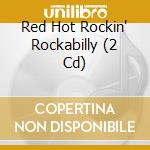 Red Hot Rockin' Rockabilly (2 Cd) cd