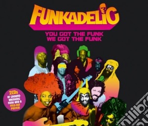 Funkadelic - You Got The Funk We Got The Funk (2 Cd) cd musicale di Funkadelic