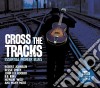 Cross The Tracks / Various (2 Cd) cd