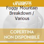 Foggy Mountain Breakdown / Various cd musicale
