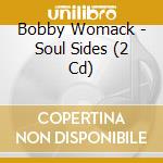 Bobby Womack - Soul Sides (2 Cd) cd