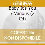 Baby It's You / Various (2 Cd) cd musicale di Metro Select