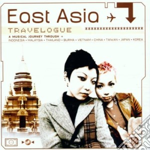 Travelogue - East Asia cd musicale di ARTISTI VARI