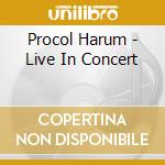 Procol Harum - Live In Concert cd musicale di Harum Procol
