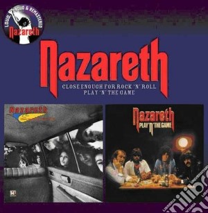 Nazareth - Close Enough For Rock N' Roll / Play 'N' Game cd musicale di Nazareth