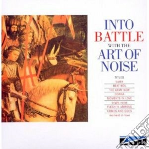 Art Of Noise - Into Battle With The Art Of Noise cd musicale di Art of noise