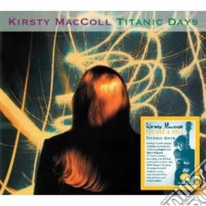 Kirsty Maccoll - Titantic Days (2 Cd) cd musicale di Kirsty Maccoll
