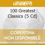 100 Greatest Classics (5 Cd) cd