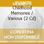Childhood Memories / Various (2 Cd) cd musicale