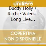 Buddy Holly / Ritchie Valens - Long Live Rock'n'roll (2 Cd) cd musicale di Buddy Holly / Ritchie Valens