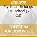 My Heart Belongs To Ireland (2 Cd) cd musicale di Union Square