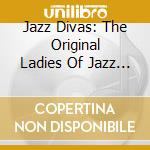 Jazz Divas: The Original Ladies Of Jazz / Various (2 Cd) cd musicale di Jazz Divas