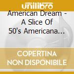 American Dream - A Slice Of 50's Americana (2 Cd) / Various cd