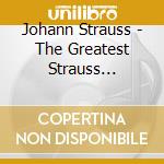 Johann Strauss - The Greatest Strauss Waltzes (2 Cd) cd