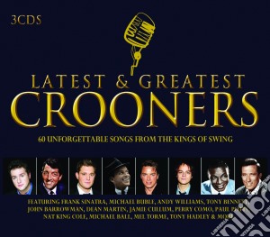 Crooners: Latest & Greatest / Various (3 Cd) cd musicale di Various Artists