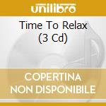 Time To Relax (3 Cd) cd
