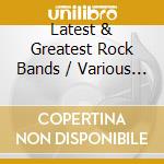 Latest & Greatest Rock Bands / Various (3 Cd) cd