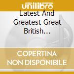 Latest And Greatest Great British Artists / Various (3 Cd) cd