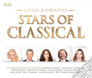 Stars Of Classical: Latest & Greatest (3 Cd) cd musicale