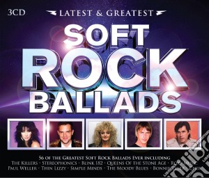 Latest & Greatest - Soft Rock Ballads (3 Cd) cd musicale di Various Artists