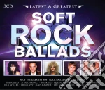 Latest & Greatest - Soft Rock Ballads (3 Cd) cd