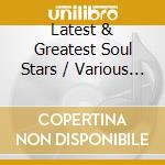 Latest & Greatest Soul Stars / Various (3 Cd) cd