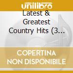 Latest & Greatest Country Hits (3 Cd)