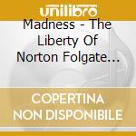Madness - The Liberty Of Norton Folgate Standard cd musicale di Madness