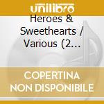 Heroes & Sweethearts / Various (2 Cd+Dvd) cd musicale