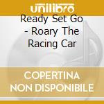 Ready Set Go - Roary The Racing Car cd