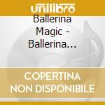 Ballerina Magic - Ballerina Magic