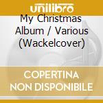 My Christmas Album / Various (Wackelcover) cd musicale di Various