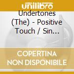 Undertones (The) - Positive Touch / Sin Of Pride (2 Cd) cd