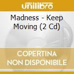 Madness - Keep Moving (2 Cd) cd musicale di MADNESS