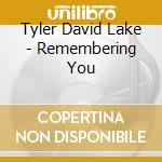 Tyler David Lake - Remembering You cd musicale di Tyler David Lake