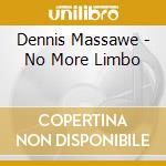 Dennis Massawe - No More Limbo cd