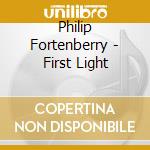 Philip Fortenberry - First Light cd