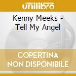 Kenny Meeks - Tell My Angel cd