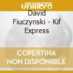David Fiuczynski - Kif Express cd musicale di David Fiuczynski