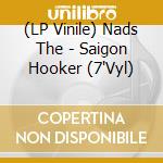 (LP Vinile) Nads The - Saigon Hooker (7