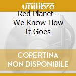 Red Planet - We Know How It Goes cd