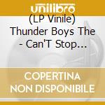 (LP Vinile) Thunder Boys The - Can'T Stop Drinkin' B/W Sh vinile