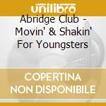 Abridge Club - Movin' & Shakin' For Youngsters cd musicale di Abridge Club