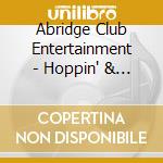 Abridge Club Entertainment - Hoppin' & Boppin' For.. cd musicale di Abridge Club Entertainment