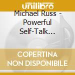 Michael Russ - Powerful Self-Talk Change Your Self-Talk Change Yo cd