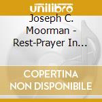 Joseph C. Moorman - Rest-Prayer In Song 4